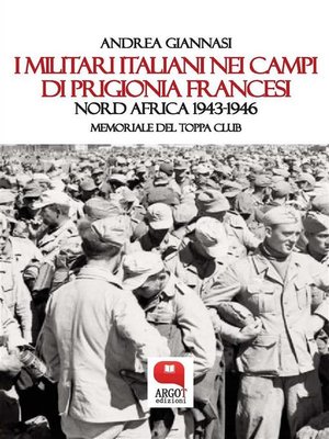 cover image of I militari italiani nei campi di prigionia francesi. Nord Africa 1943-1946. Memoriale del Toppa Club